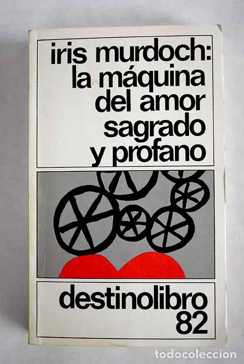 Livres: La m&aacute;quina del amor sagrado y profano.- Murdoch, Iris