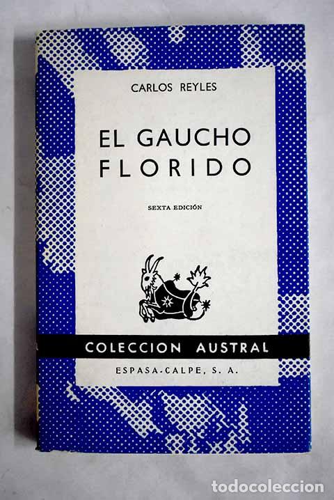 Livres: El gaucho florido: la novela de la estancia cimarrona y del gaucho crudo.- Reyles, Carlos