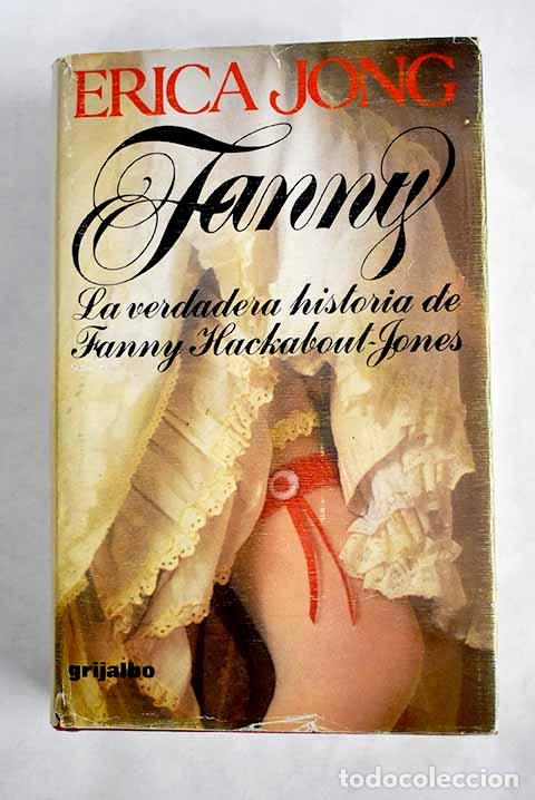 Livres: Fanny: la verdadera historia de Fanny Hackabout-Jones.- Jong, Erica