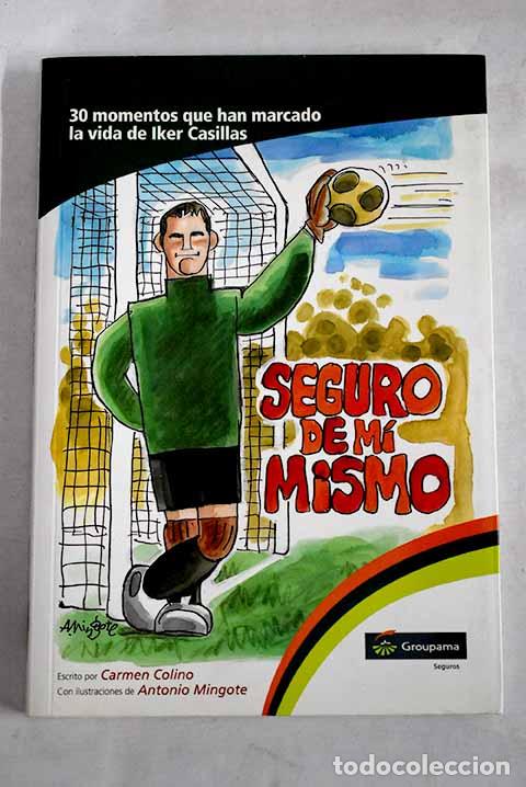 Libros: Iker Casillas: seguro de m&iacute; mismo.- Colino, Carmen