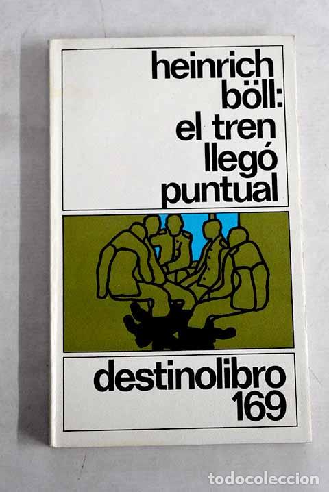 Libros: El tren lleg&oacute; puntual.- Boll, Heinrich