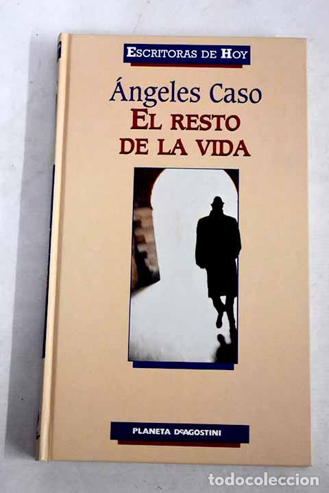 Libros: El resto de la vida: Caso, &Aacute;ngeles.- Caso, &Aacute;ngeles