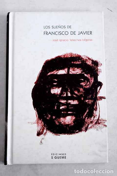 Libros: Los sue&ntilde;os de Francisco de Javier.- Tellechea Id&iacute;goras, Jos&eacute; Ignacio