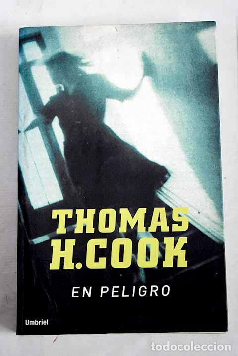 Libros: En peligro: Cook, Thomas H..- Cook, Thomas H.