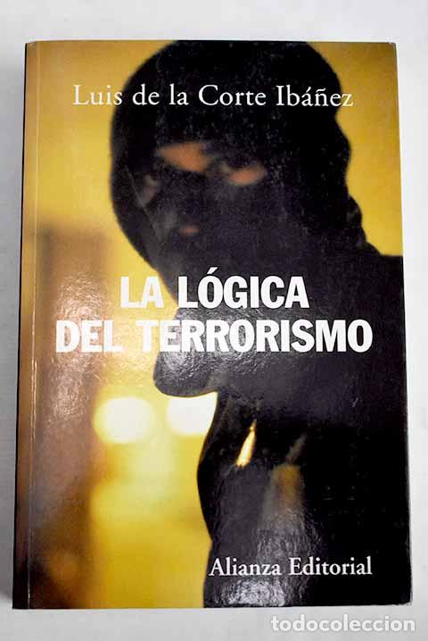 Libros: La l&oacute;gica del terrorismo.- Corte Ib&aacute;&ntilde;ez, Luis de la