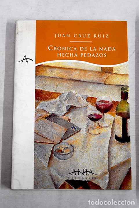 Libros: Cr&oacute;nica de la nada hecha pedazos.- Cruz Ruiz, Juan