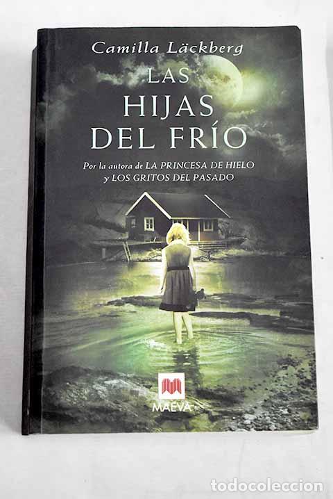Libros: Las hijas del fr&iacute;o: Lackberg, Camilla.- Lackberg, Camilla