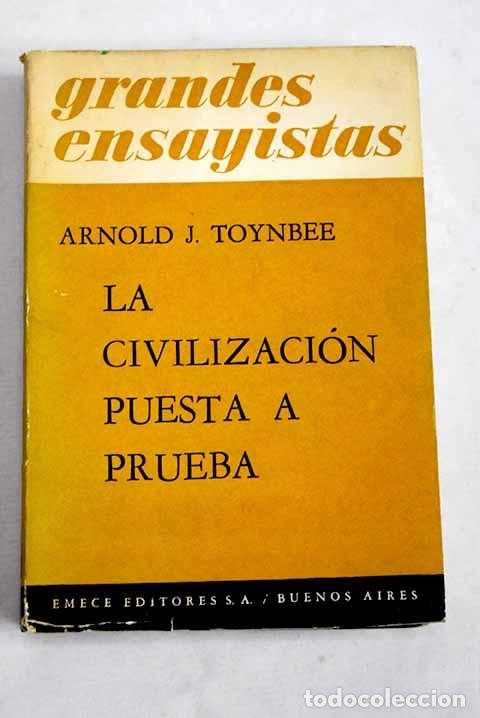 Libros: La civilizaci&oacute;n puesta a prueba.- Toynbee, Arnold Joseph