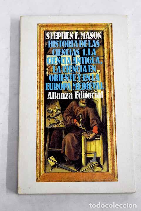Libros: La ciencia antigua, la ciencia en Oriente y en la Europa medieval.- Mason, Stephen Finney