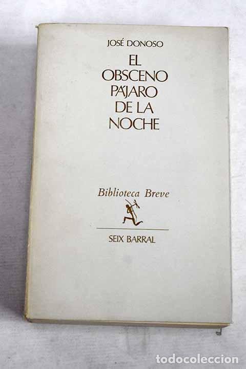 books: El obsceno p&aacute;jaro de la noche.- Donoso, Jos&eacute;