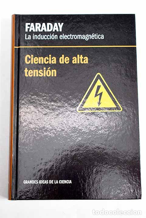books: Faraday, la inducci&oacute;n electromagn&eacute;tica: ciencia de alta tensi&oacute;n.- Parra Castillo, Sergio