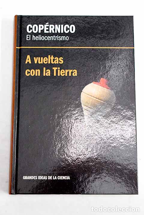 books: El heliocentrismo, Cop&eacute;rnico :: a vueltas con la tierra.- Huertas D&iacute;az, Jos&eacute; Luis