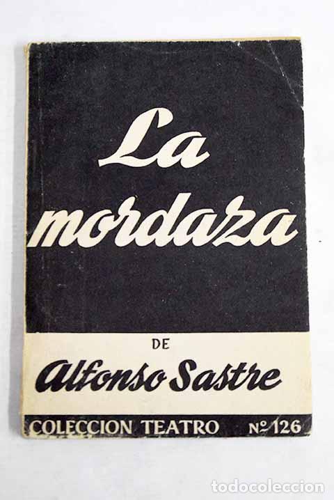 Livros em segunda m&atilde;o: La mordaza: drama en seis cuadros y un ep&iacute;logo.- Sastre, Alfonso