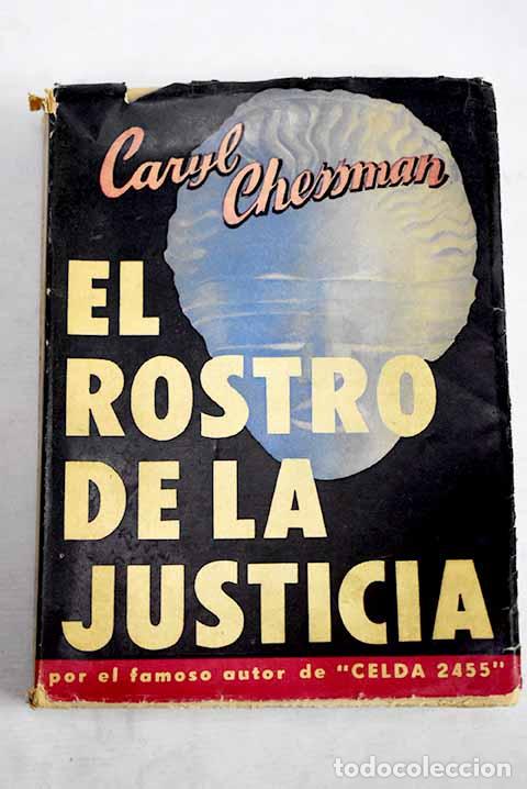 Libri di seconda mano: El rostro de la justicia.- Chessman, Caryl