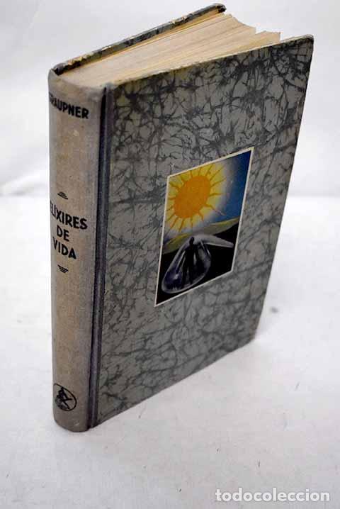 Libri di seconda mano: El&iacute;xires de vida: las hormonas y las vitaminas al servicio de la medicina moderna.- Graupner, Heinz