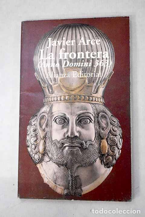 Libri di seconda mano: La frontera: (Anno Domini 363).- Arce, Javier