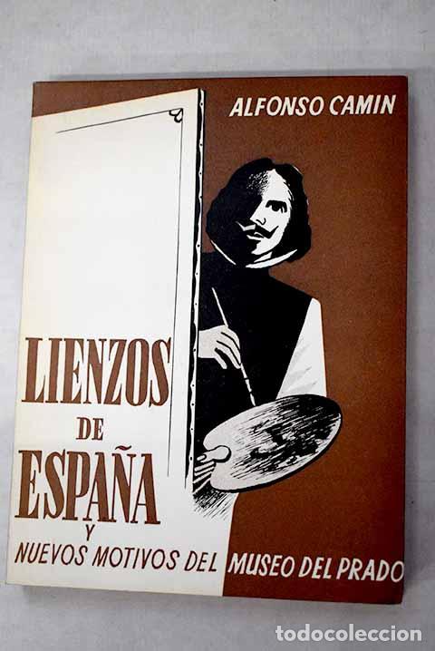 Libros: Lienzos de Espa&ntilde;a y nuevos motivos del Museo del Prado.- Cam&iacute;n, Alfonso
