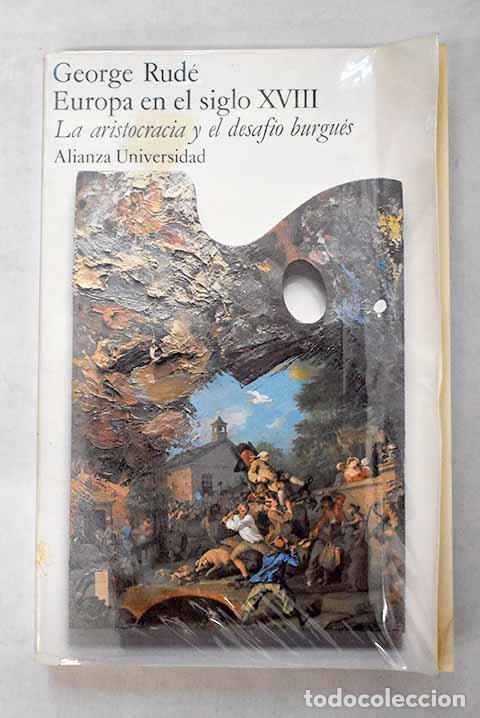 Libros: Europa en el siglo XVIII: la aristocracia y el desaf&iacute;o burgu&eacute;s.- Rud&eacute;, George