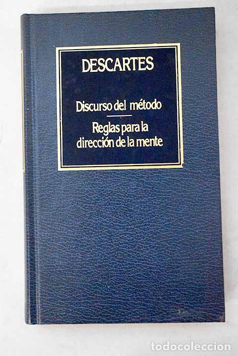 Libros: Discurso del m&eacute;todo ; Reglas para la direcci&oacute;n de la mente.- Descartes, Ren&eacute;