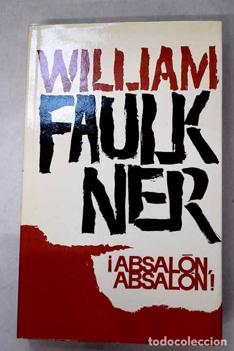 Libros: &iexcl;Absal&oacute;n, Absal&oacute;n!: Faulkner, William.- Faulkner, William