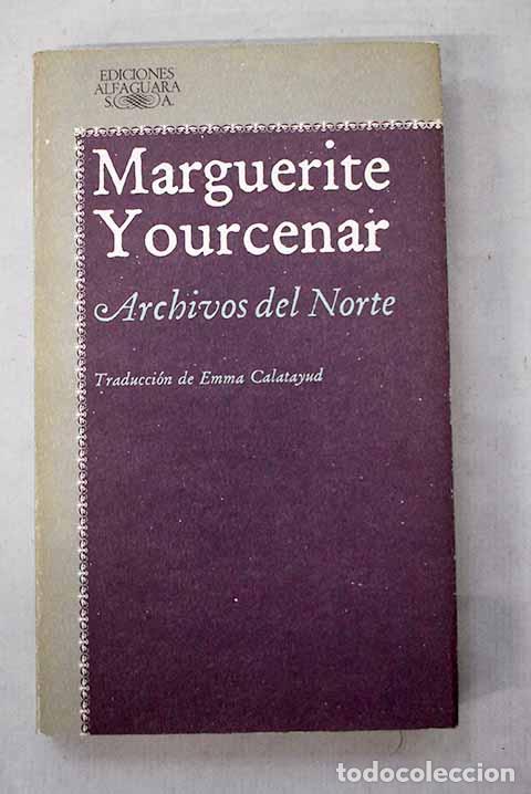 Libros: Archivos del Norte: Yourcenar, Marguerite.- Yourcenar, Marguerite