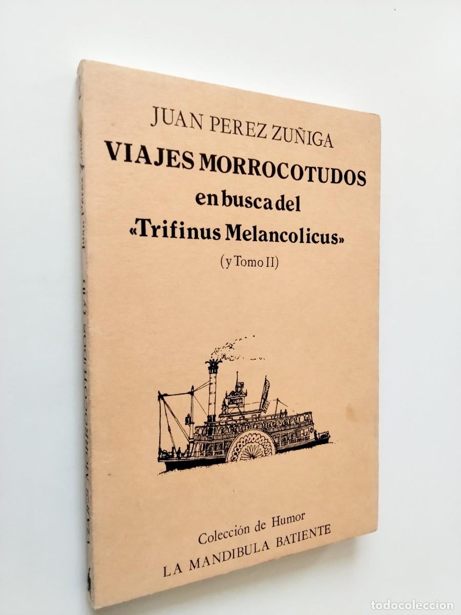 books: Juan P&eacute;rez Z&uacute;&ntilde;iga - &rdquo;Viajes morrocotudos en busca del &rdquo;&rdquo;Trifinus Melancolicus&rdquo;&rdquo; (y Tomo II)&rdquo;