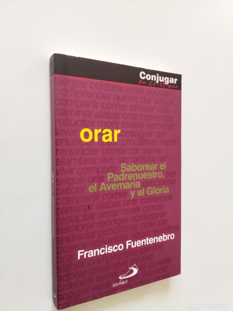 Libros: Francisco Fuentenebro - Orar. Saborear el Padrenuestro, el Avemar&iacute;a y el Gloria
