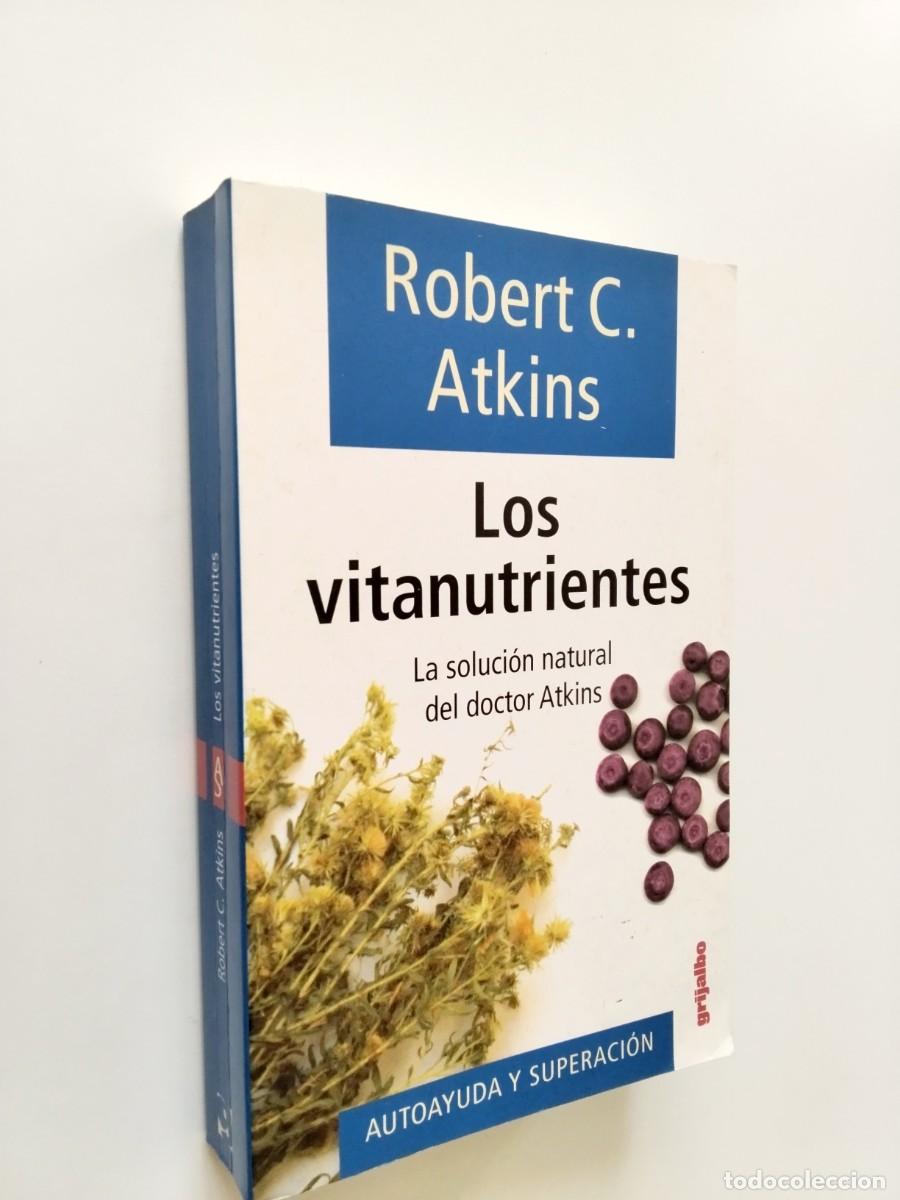 Libros: Robert C. Atkins - Los vitanutrientes. La soluci&oacute;n natural del doctor Atkins