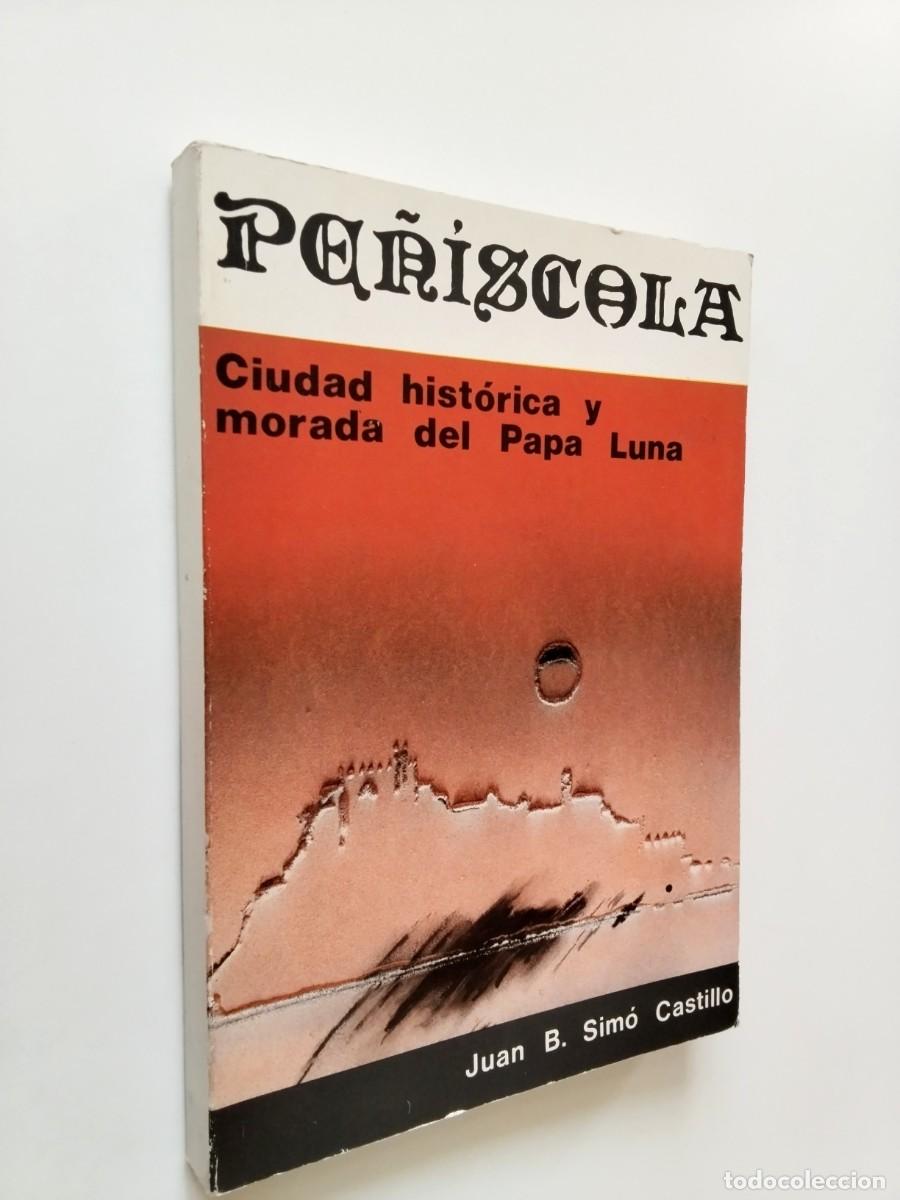 Libros: Juan B. Sim&oacute; Castillo - Pe&ntilde;&iacute;scola. Ciudad hist&oacute;rica y morada del Papa Luna