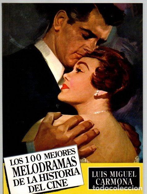 Libros: Los 100 mejores melodramas de la historia del cine - Carmona, Luis Miguel