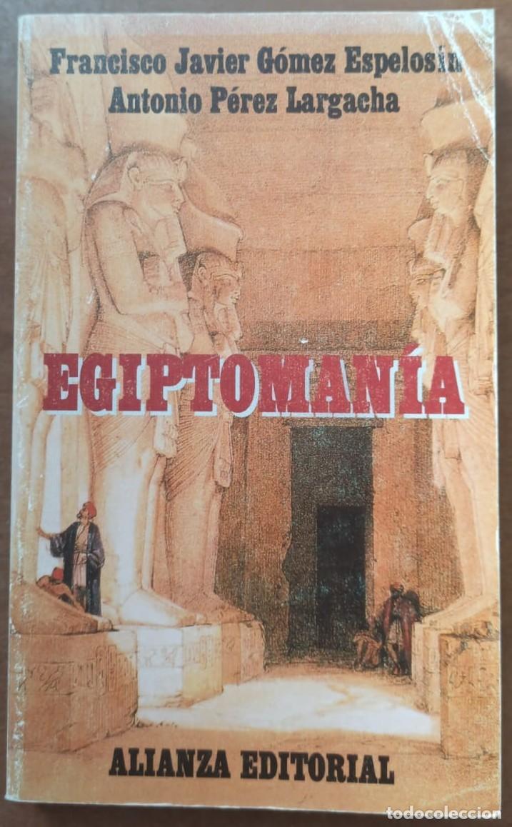 Libri di seconda mano: Egiptoman&iacute;a - Francisco Javier G&oacute;mez Espelos&iacute;n/Antonio P&eacute;rez Lar