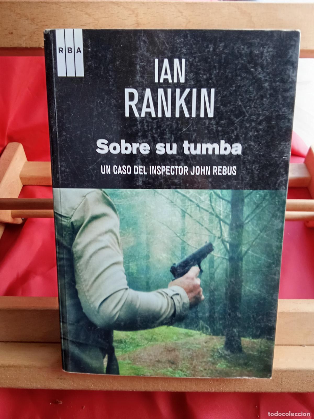 Libros: Sobre su tumba, un caso del inspector John Rebus. Ian Rankin L.28105-928