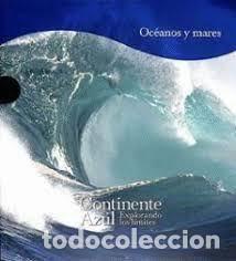 Libros: Continente Azul. Explorando los l&iacute;mites. Oc&eacute;anos y mares.