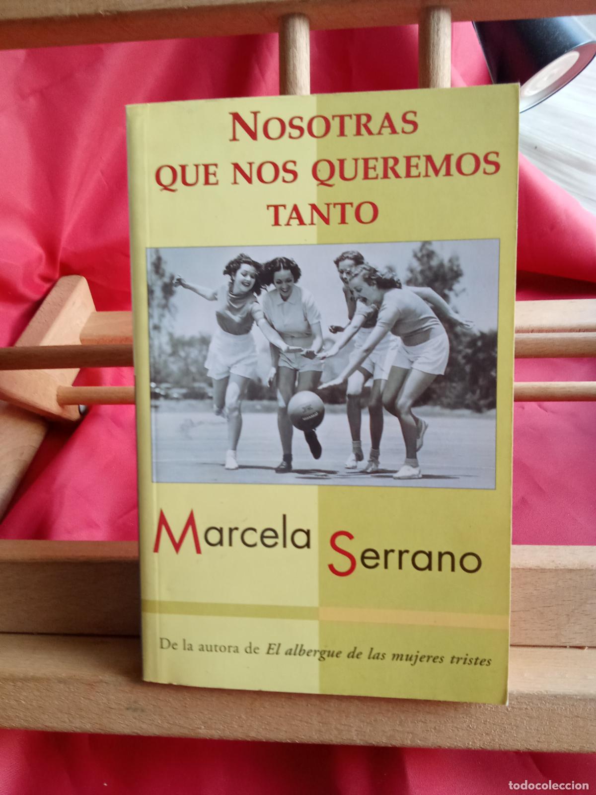 Libros: Nosotras que nos queremos tanto. Marcela Serrano L.28105-984