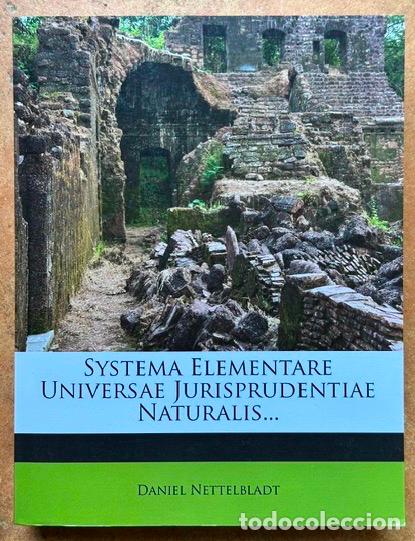 Libros: SYSTEMA ELEMENTARE UNIVERSAE JURISPRUDENTIAE NATURALIS... - NETTELBLADT, Daniel