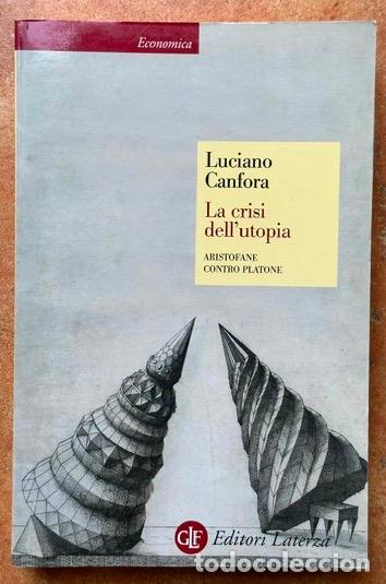 Libros: LA CRISI DELL'UTOPIA. Aristofane contro Platone - CANFORA, Luciano