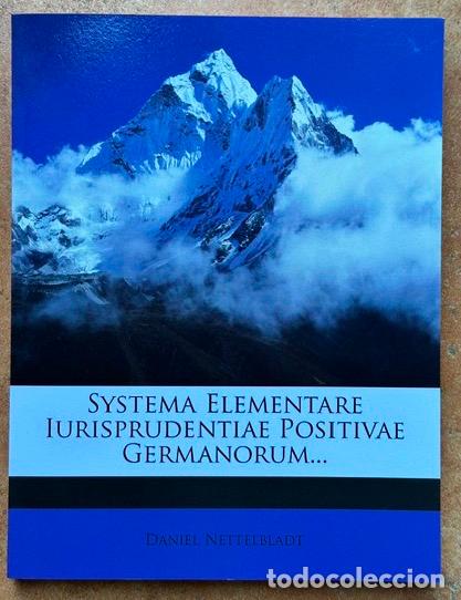 Libros: SYSTEMA ELEMENTARE IURISPRUDENTIAE POSITIVAE GERMANORUM... - NETTELBLADT, Daniel