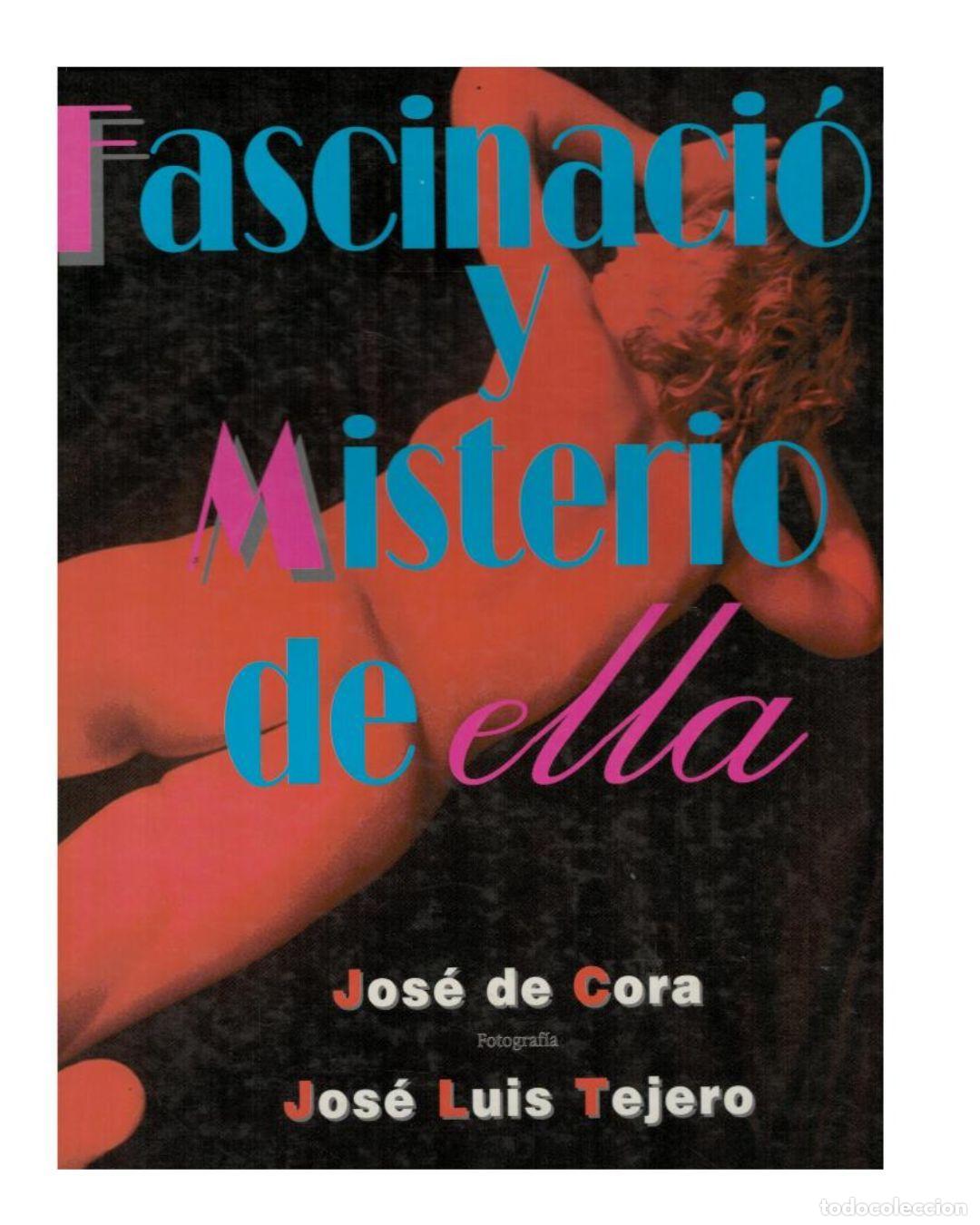 Libros: Fascinaci&oacute;n y misterio de ella. - Jos&eacute; de Cora Y Jose Luis Tejero
