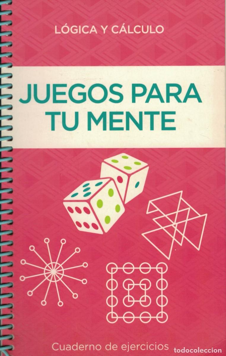 Libros: Juegos para tu mente. Cuaderno de ejercicios / L&oacute;gica y C&aacute;lculo