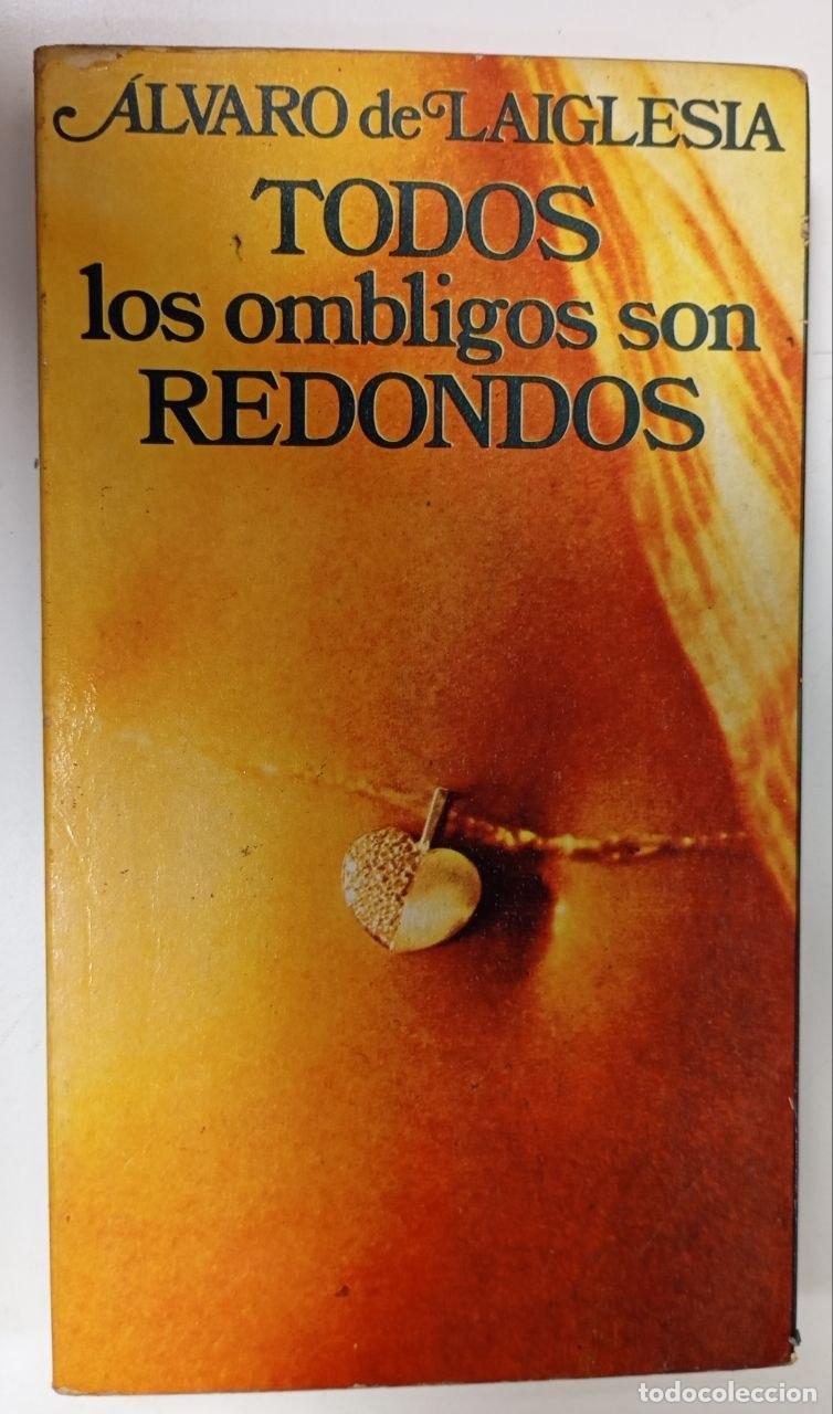 Libros: Todos los ombligos son redondos - Laiglesia, &Aacute;lvaro de (1922-1981)