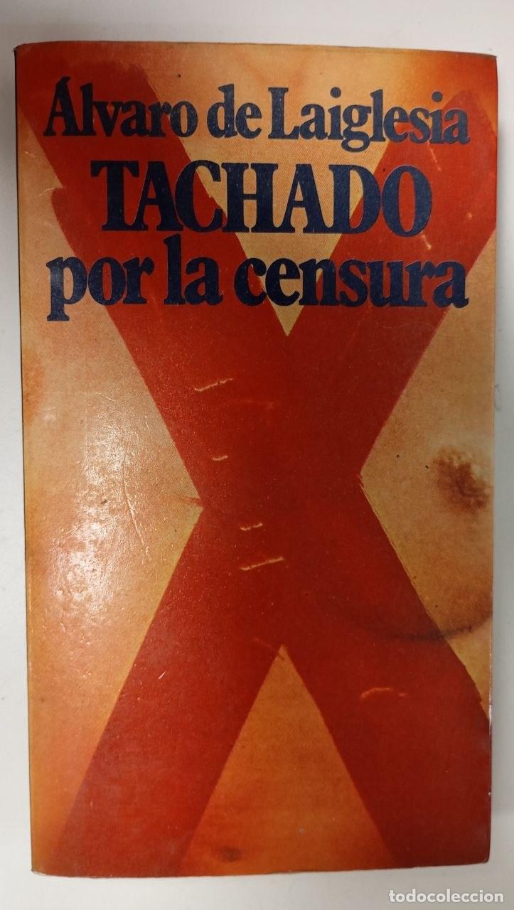 Libros: Tachado por la censura - Laiglesia, &Aacute;lvaro de (1922-1981)
