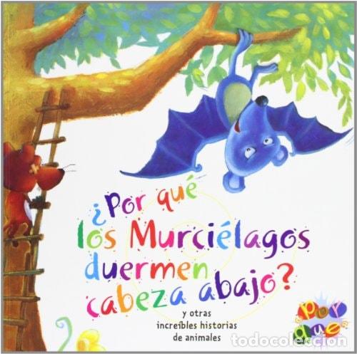 Libros: Por qu&eacute; los murci&eacute;lagos duermen cabeza abajo? y otras incre&iacute; - MARIANA LAZZARINO