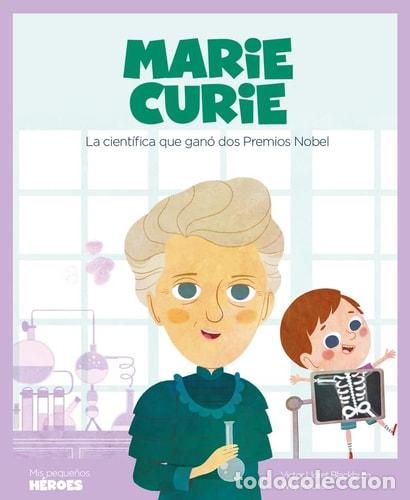 Libros: Marie Curie : la cient&iacute;fica que gan&oacute; dos Premios Nobel - V&iacute;c - V&iacute;ctor Lloret Blackburn