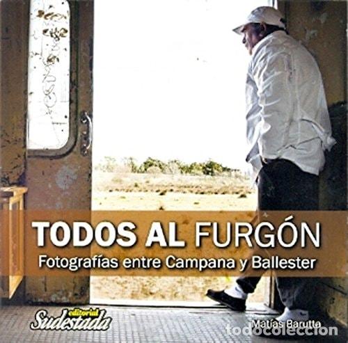 B&uuml;cher: Todo al furg&oacute;n fotograf&iacute;as entre Campana y Ballester - Mat&iacute;a - Mat&iacute;as Barutta, Sebastian Pece