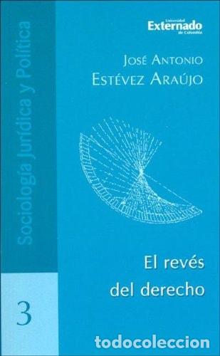 books: El Reves Del Derecho, Transformaciones Jur&iacute;dicas en la Globa - Jos&eacute; Antonio Est&eacute;vez Ara&uacute;jo