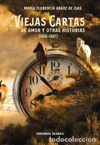 Livres: Viejas cartas de amor y otras historias (1805-1887) - Mar&iacute;a - Mar&iacute;a Florencia Ar&aacute;oz de Isas