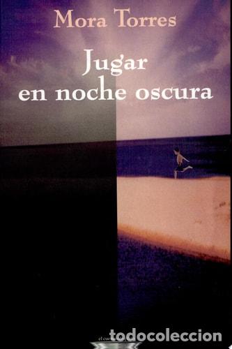 Livres: Jugar en noche oscura - Mora Torres - Mora Torres