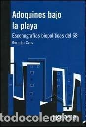 books: Adoquines bajo la playa escenograf&iacute;as biopol&iacute;ticas del '68 - - Germ&aacute;n Cano