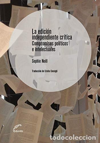 books: La edici&oacute;n independiente cr&iacute;tica Compromisos pol&iacute;ticos e int - Sophie No&euml;l