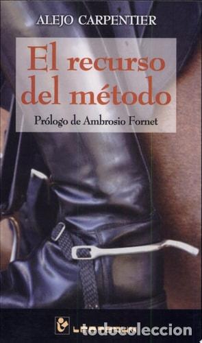 Libros: El Recurso Del Metodo - Alejo Carpentier - Alejo Carpentier